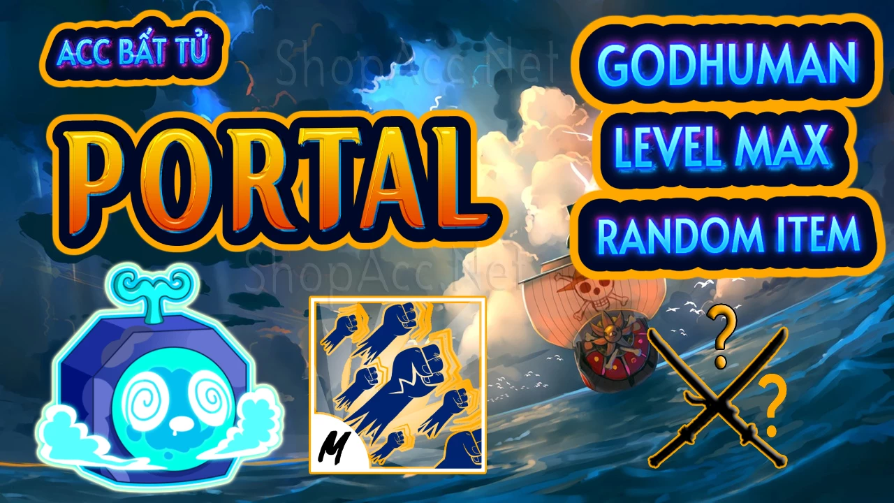 Acc có trái Portal + Godhuman + Level max 2600